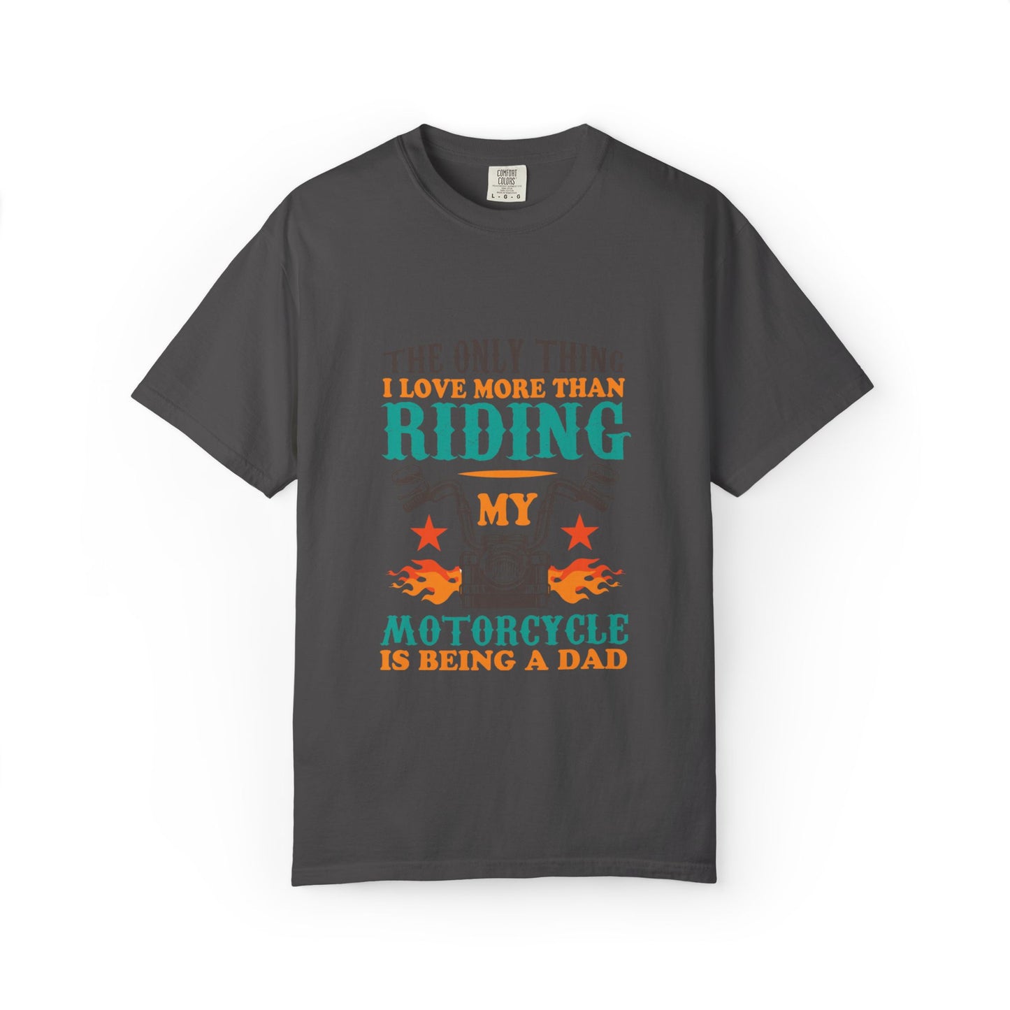 Loveable The Only Thing I Love More Than Riding My Motorcycle Fatherhood Journey Motorcycle Passion Family First Unisex Heavy Cotton T-Shirt