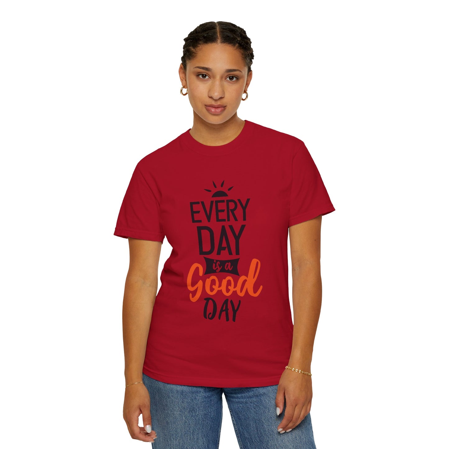 Everyday Is A Good Day Positivity Optimism Trendy Tee Mindset Gratitude Empathy Unisex Heavy Cotton T-Shirt