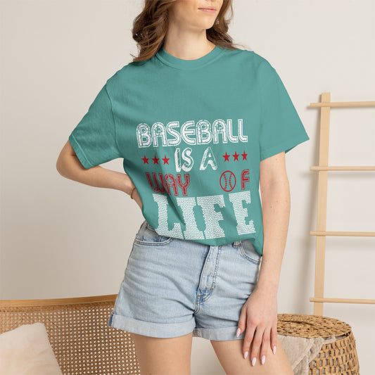 Funny Baseball Is A Way Of Life Sarcastic Deep Love Happiness Passion Baseball lovers Sports Preference Unisex Heavy Cotton T-Shirt