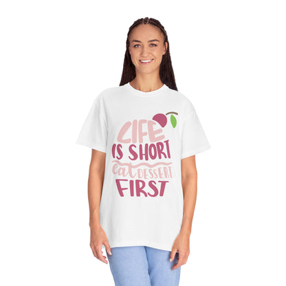 Life Is Short Eat Dessert First Lovers Tee Sweet Tooth Guilty Pleasure Sugar Rush Unisex Heavy Cotton T-Shirt