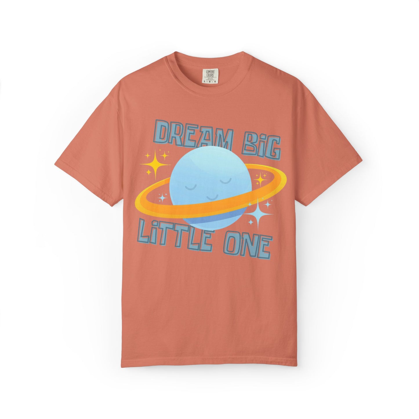 Dream Big Little One - Unisex Garment-Dyed T-shirt