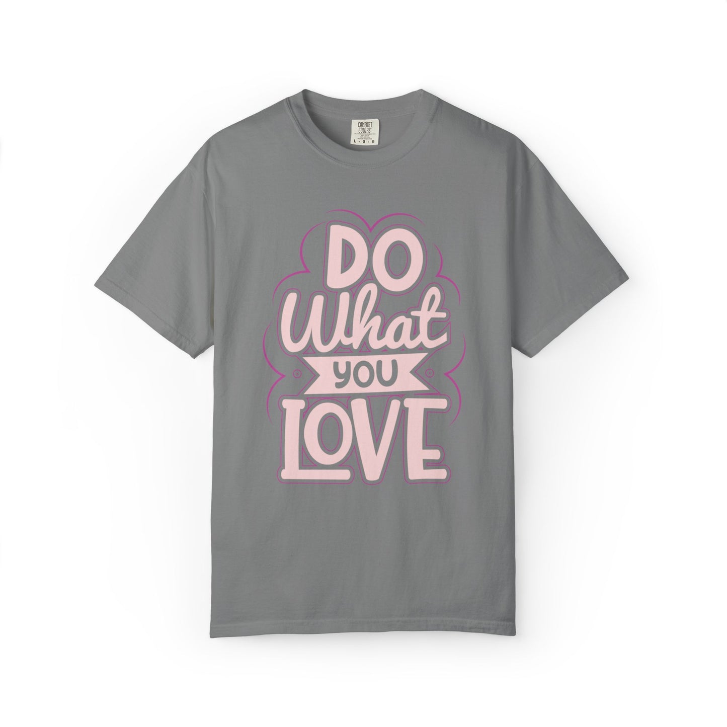 Do What You Love Motivational Tee Passion Personal Growth Interest Hobby Unisex Heavy Cotton T-Shirt