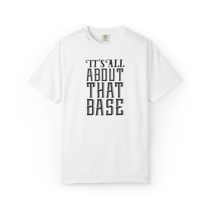 It’s All About That Base Excitement Tee Nonstop Fandom Endless Love Devotion Unisex Heavy Cotton T-Shirt