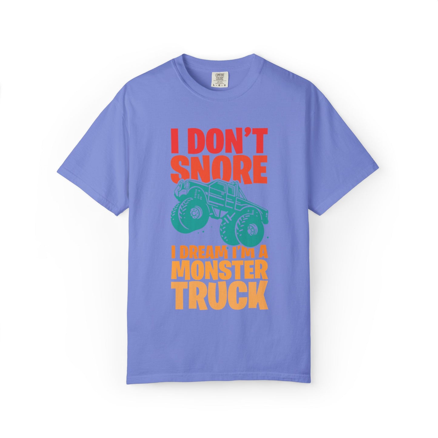 Comic I Don’t Snore I Dream I Am A Monster Truck Heavy-Duty Power Sarcastic Big Wheels Truck Rough & Tough Unisex Heavy Cotton T-Shirt