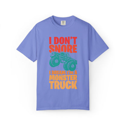 Comic I Don’t Snore I Dream I Am A Monster Truck Heavy-Duty Power Sarcastic Big Wheels Truck Rough & Tough Unisex Heavy Cotton T-Shirt