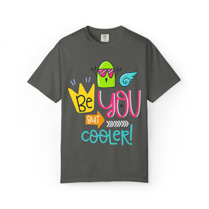 Be You But Cooler! Embrace Freedom Tee Youthful Spirit Fearless Living Carefree Life Unisex Heavy Cotton T-Shirt