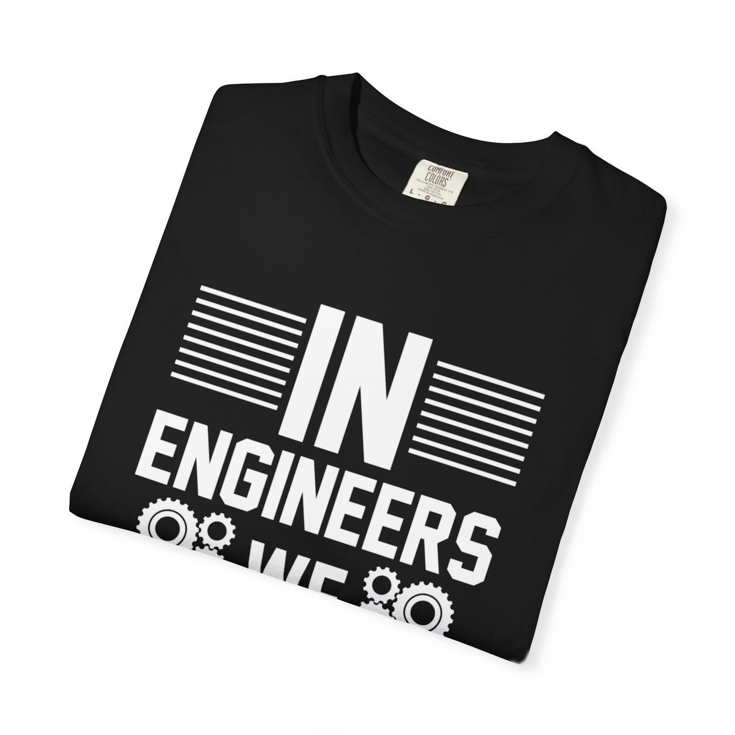 In Engineers We Trust Critical Thinking Problem-Solving Sarcastic Adaptability Unisex Heavy Cotton T-Shirt