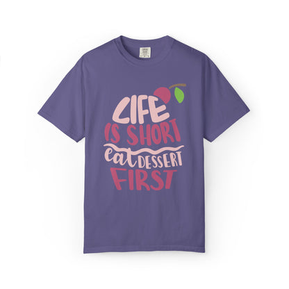 Life Is Short Eat Dessert First Lovers Tee Sweet Tooth Guilty Pleasure Sugar Rush Unisex Heavy Cotton T-Shirt
