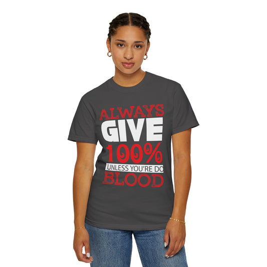 Always Give 100% Keep Trying Determination Success Tee Hard Work Unstoppable Unisex Heavy Cotton T-Shirt