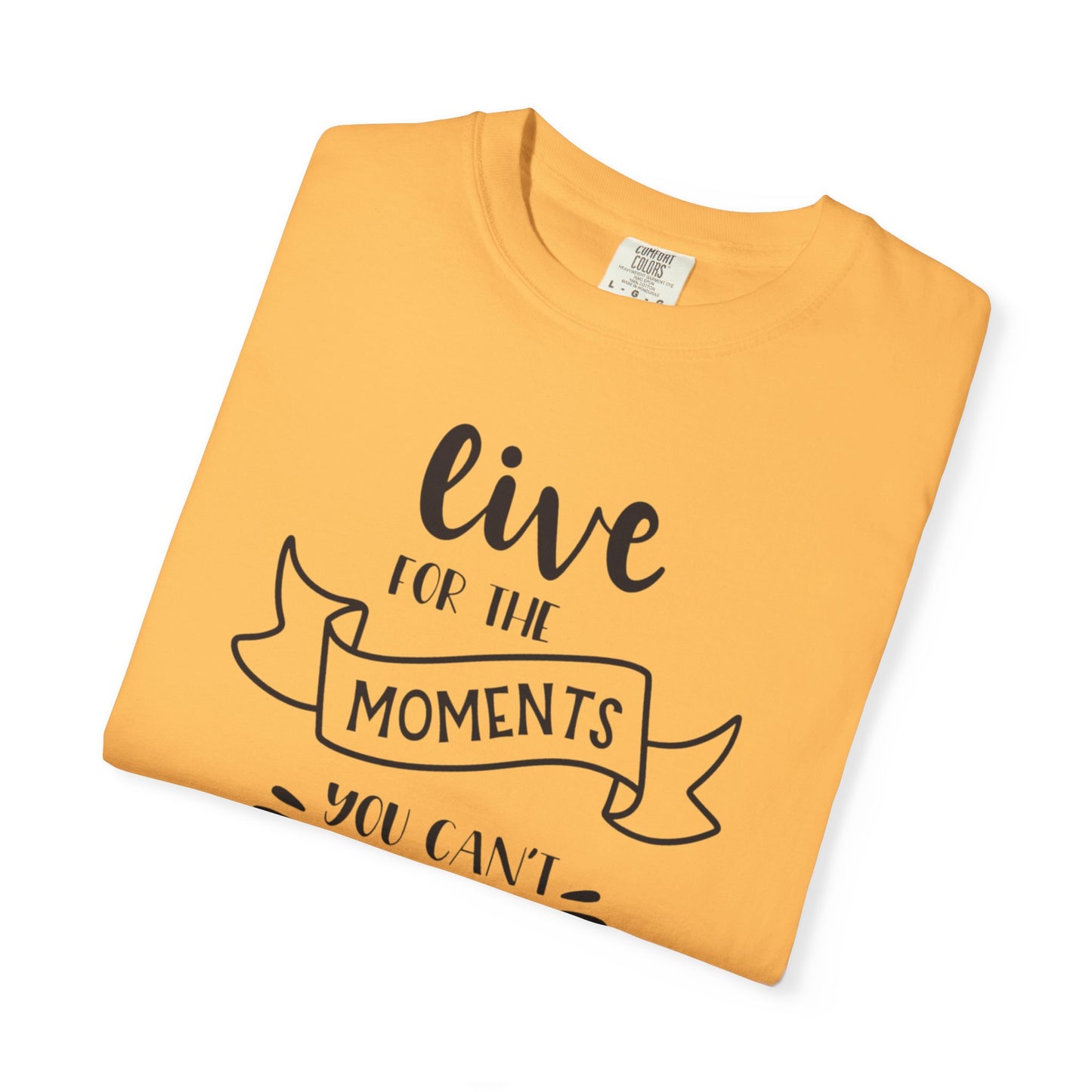 Live For The Moments Simple Pleasures Small Joys Tee Everyday Delights Tiny Treasures Unisex Heavy Cotton T-Shirt