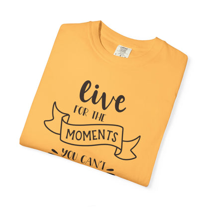 Live For The Moments Simple Pleasures Small Joys Tee Everyday Delights Tiny Treasures Unisex Heavy Cotton T-Shirt