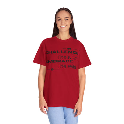 Challenge the Norm Embrace the Wild - Unisex Garment-Dyed T-shirt