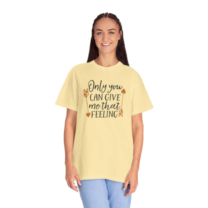 Only You Can Give Me That Feeling Heartfelt Moments Tee Serendipity Connection Romance Chemistry Beginning Of Love Unisex Heavy Cotton T-Shirt