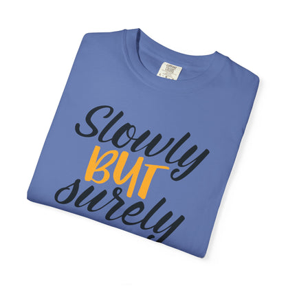Slowly But Surely Embracing Challenges Tee Unbreakable Will Relentless Spirit Unyielding Determination Unisex Heavy Cotton T-Shirt