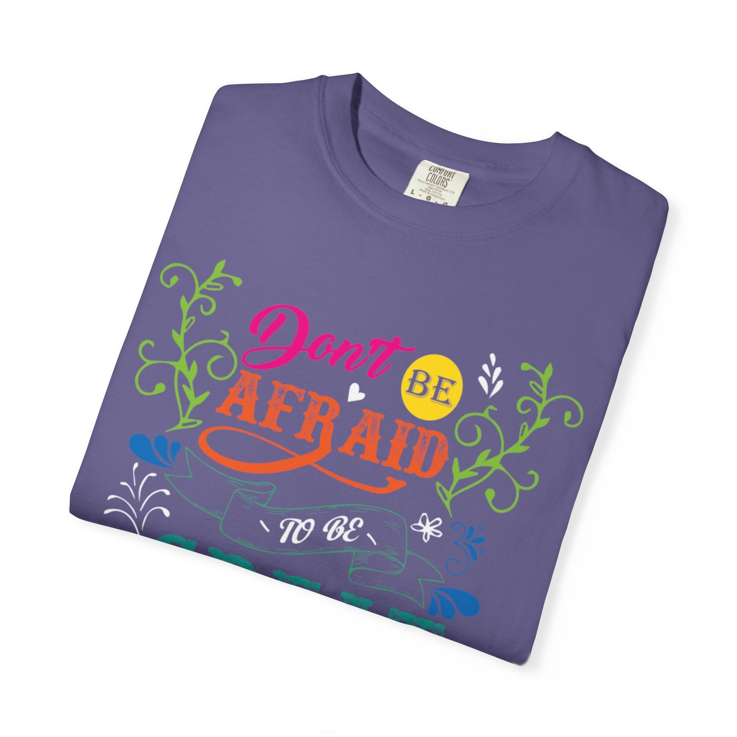 Motivational Don’t Be Afraid To Be Great Hard Work Rise Above Positivity Determination Progress Dedication Unisex Heavy Cotton T-Shirt