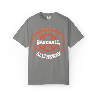 Funny Baseball All The Way Athletic Sarcastic Enthusiasm Pitcher Fastball Sports Loyalty  Unisex Heavy Cotton T-Shirt