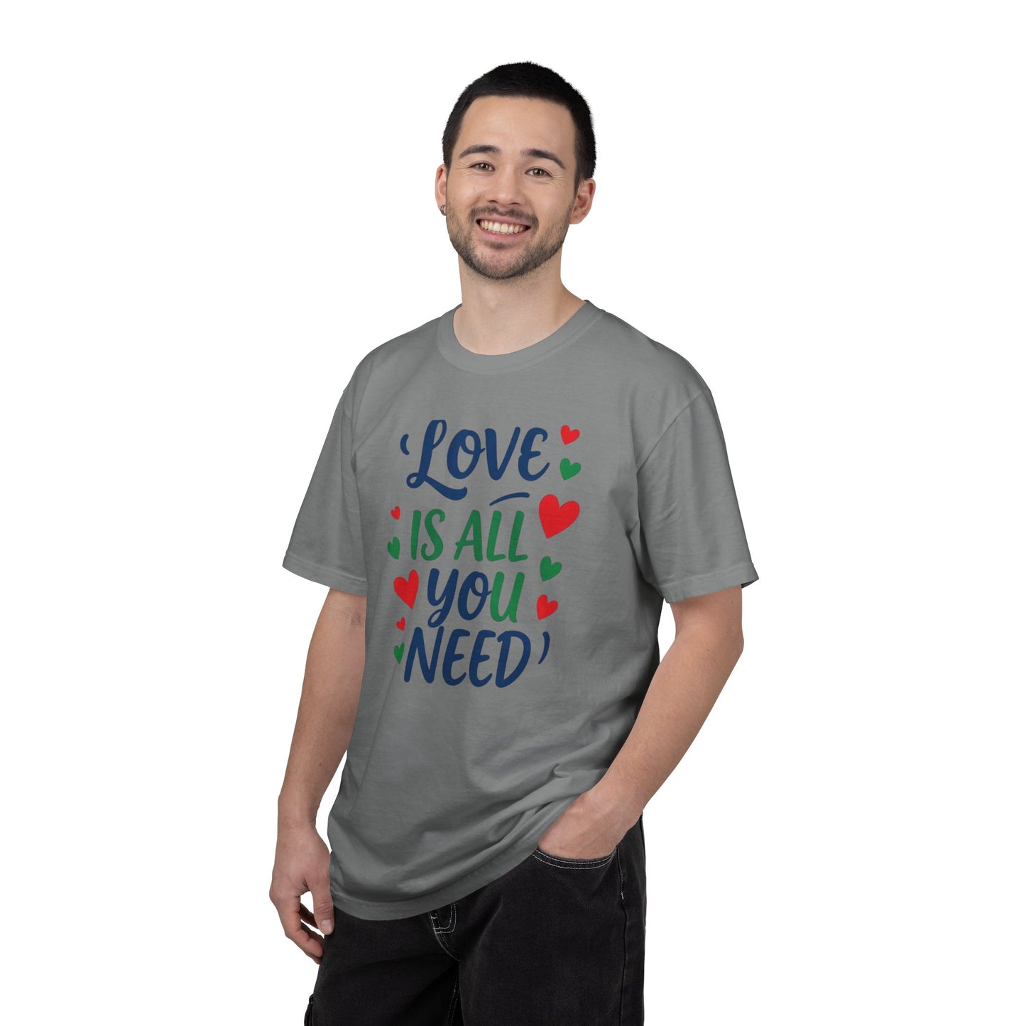 Love is All you Need - Unisex Garment-Dyed T-shirt