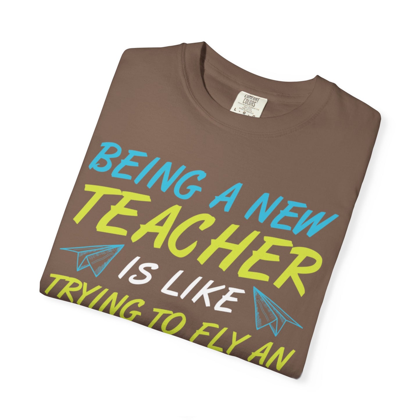 Exciting Being A New Teacher Is Like Trying To Fly An Airplane Professional Development Role Model Unisex Heavy Cotton T-Shirt