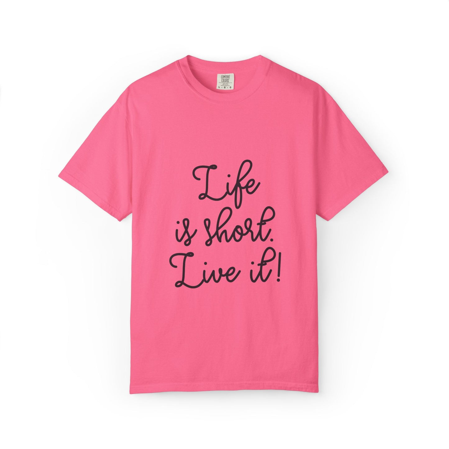 Life Is Short Live It! Adventure Tee Enthusiasm Cherish Moments Positivity Happiness Unisex Heavy Cotton T-Shirt