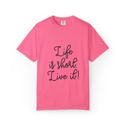 Life Is Short Live It! Adventure Tee Enthusiasm Cherish Moments Positivity Happiness Unisex Heavy Cotton T-Shirt