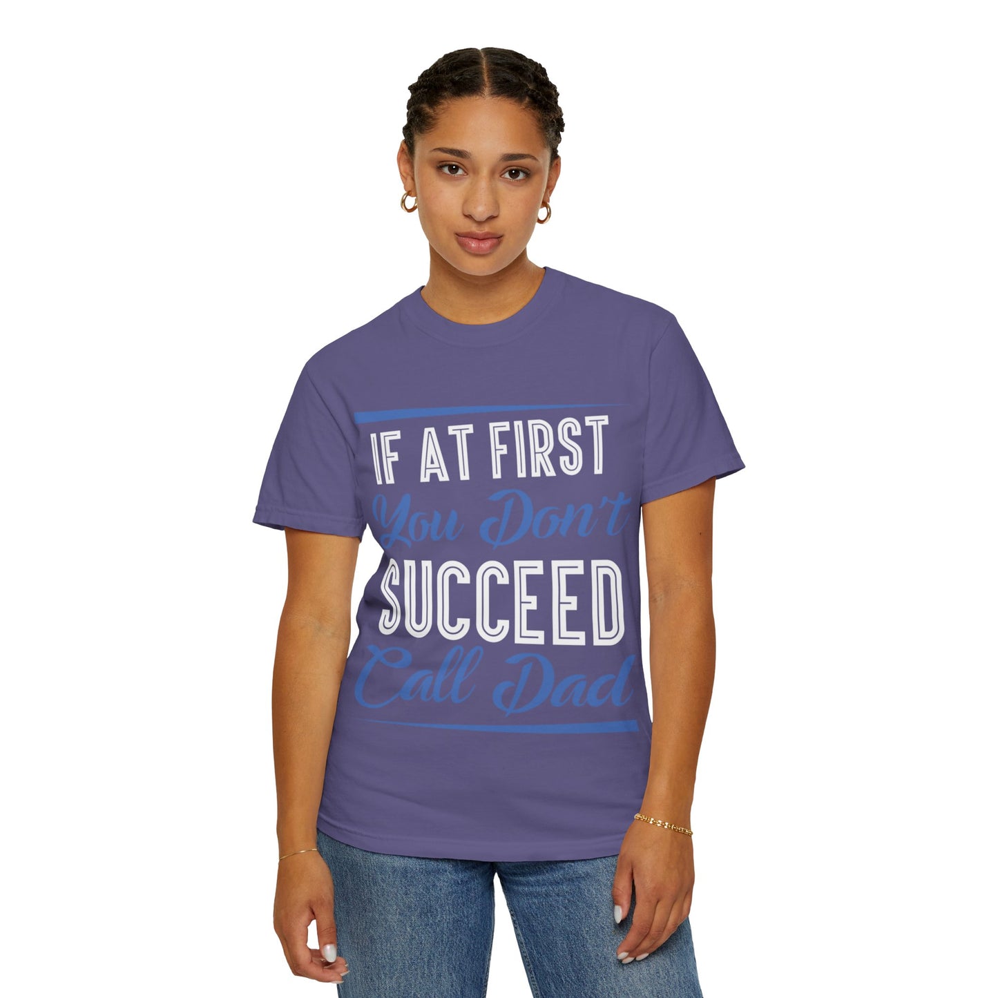 If At First You Don’t Succeed Call Dad Family Moments Fatherly Care Family Values Passion Graphic Print Style Tee Gift For Friends Family Fathers Day Birthday Celebrations Special Events Casual Wear