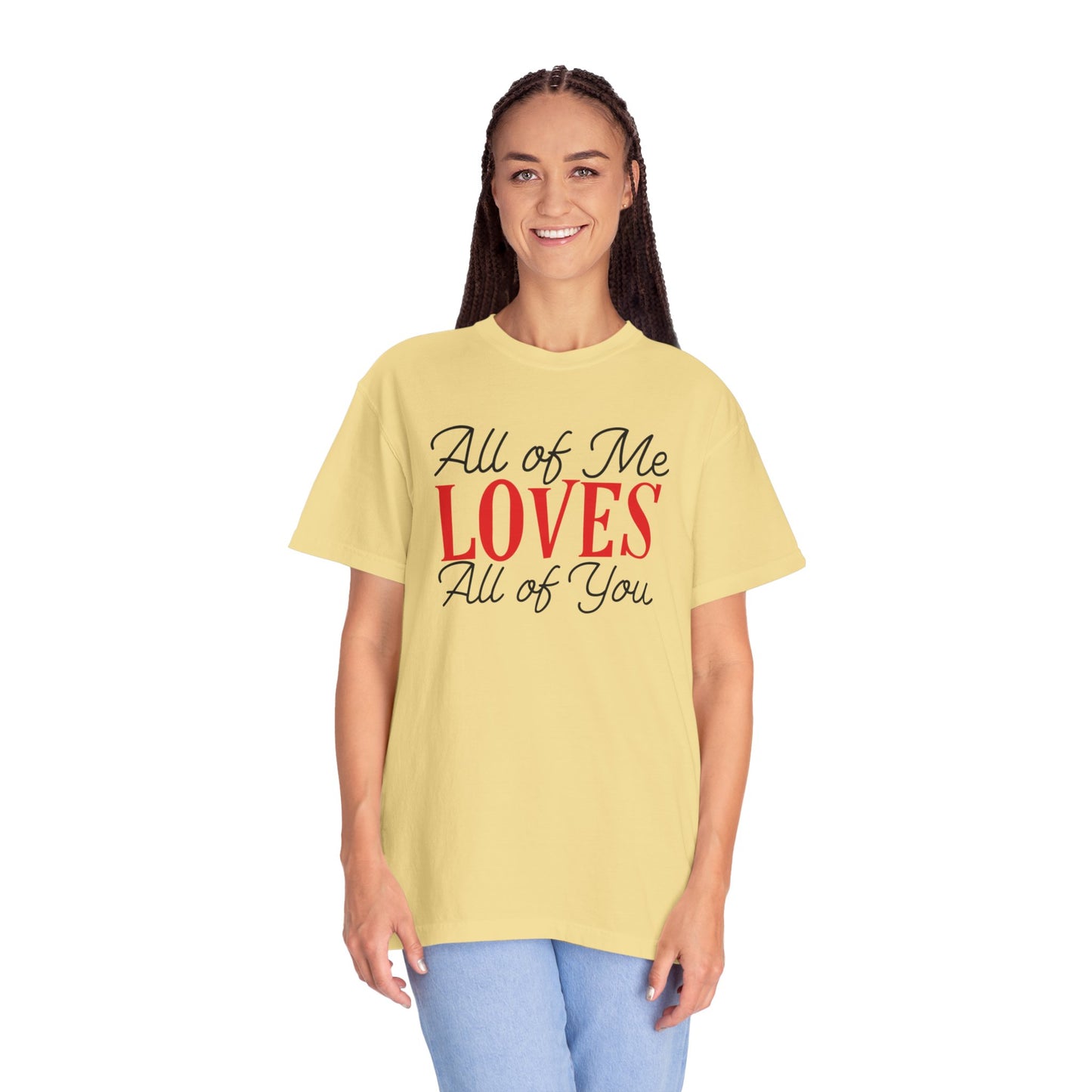 All Of Me Loves All Of You Emotional Bond Affection Lovers Tee Romantic Relationship Forever Support Unisex Heavy Cotton T-Shirt