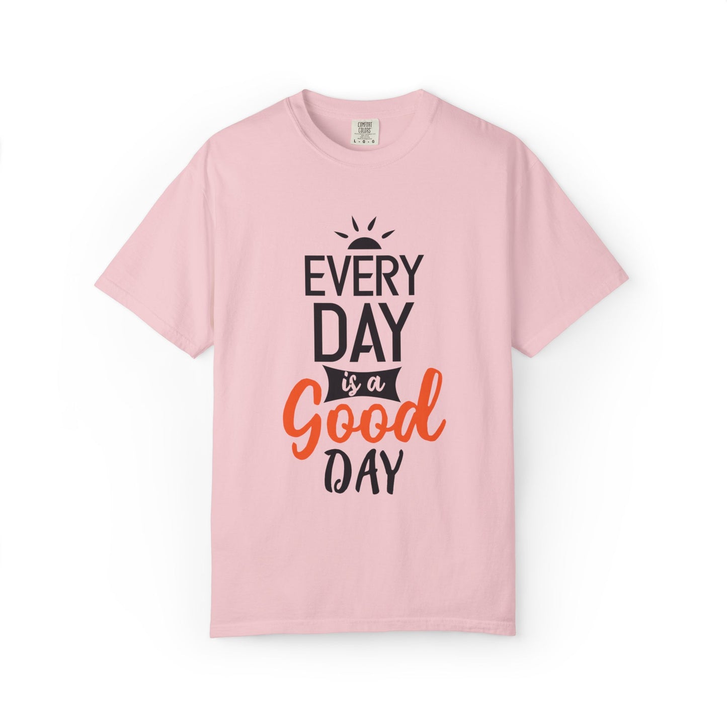 Everyday Is A Good Day Positivity Optimism Trendy Tee Mindset Gratitude Empathy Unisex Heavy Cotton T-Shirt