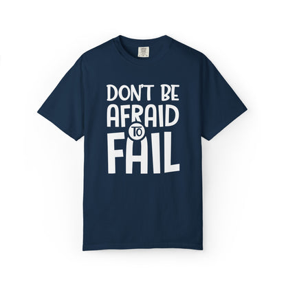 Motivational Don’t Be Afraid To Fail Hard Work Rise Above Positivity Determination Progress Dedication Unisex Heavy Cotton T-Shirt