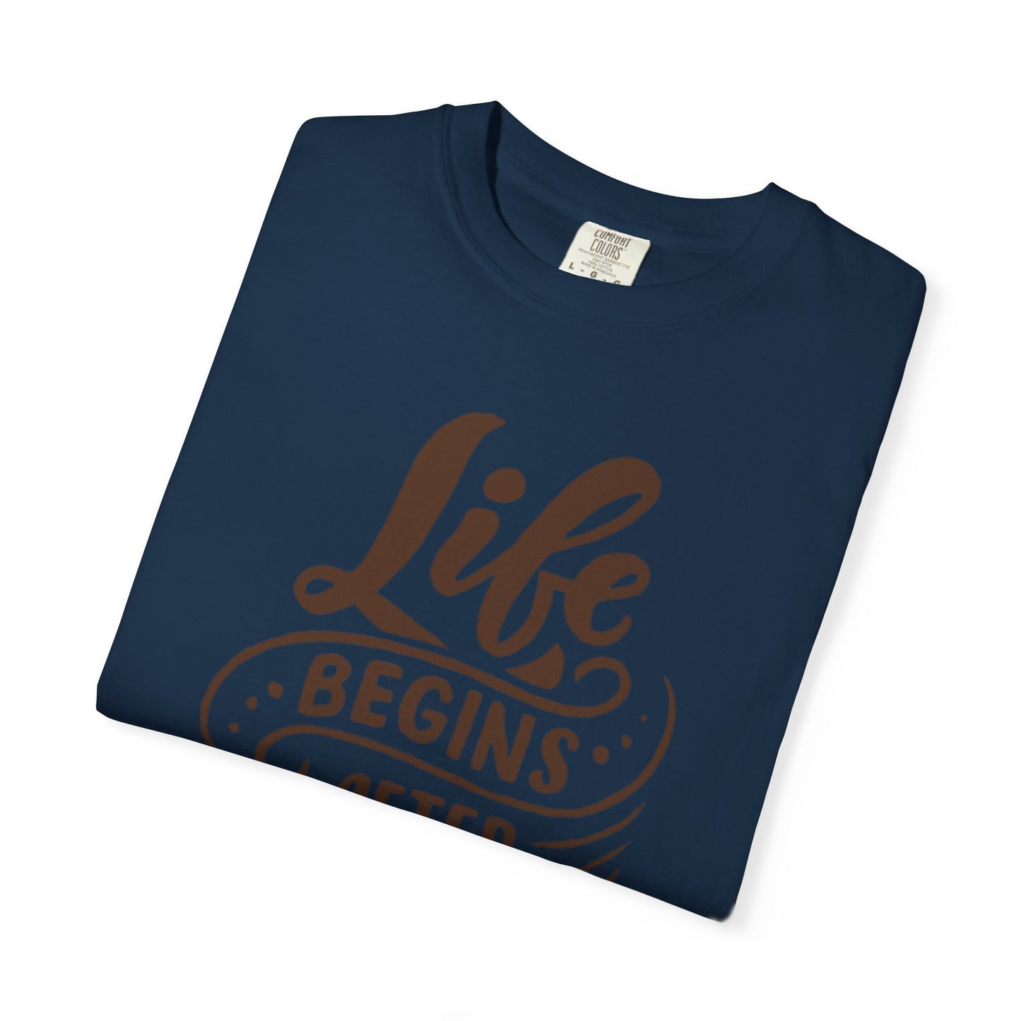 Life Begins After Coffee Unisex Garment-Dyed T-shirt