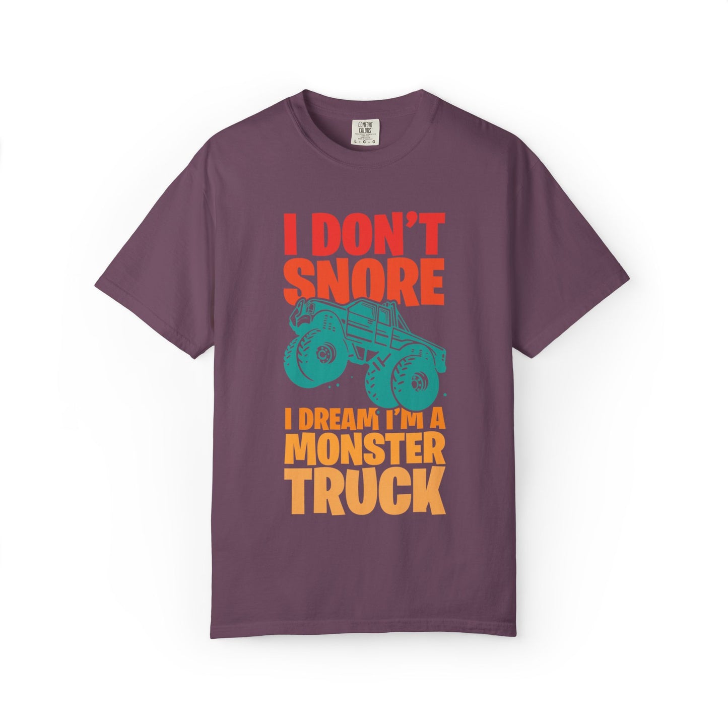 Comic I Don’t Snore I Dream I Am A Monster Truck Heavy-Duty Power Sarcastic Big Wheels Truck Rough & Tough Unisex Heavy Cotton T-Shirt