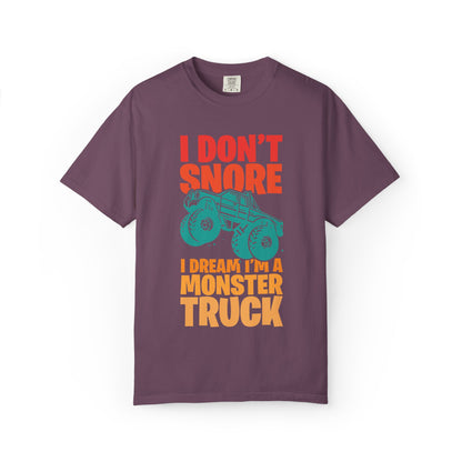 Comic I Don’t Snore I Dream I Am A Monster Truck Heavy-Duty Power Sarcastic Big Wheels Truck Rough & Tough Unisex Heavy Cotton T-Shirt