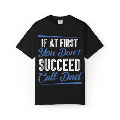 If At First You Don’t Succeed Call Dad Family Moments Fatherly Care Family Values Passion Graphic Print Style Tee Gift For Friends Family Fathers Day Birthday Celebrations Special Events Casual Wear