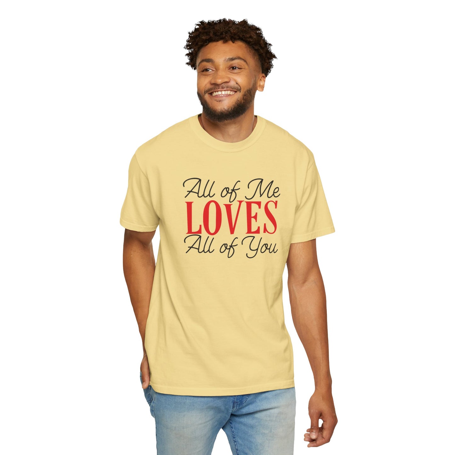 All Of Me Loves All Of You Emotional Bond Affection Lovers Tee Romantic Relationship Forever Support Unisex Heavy Cotton T-Shirt