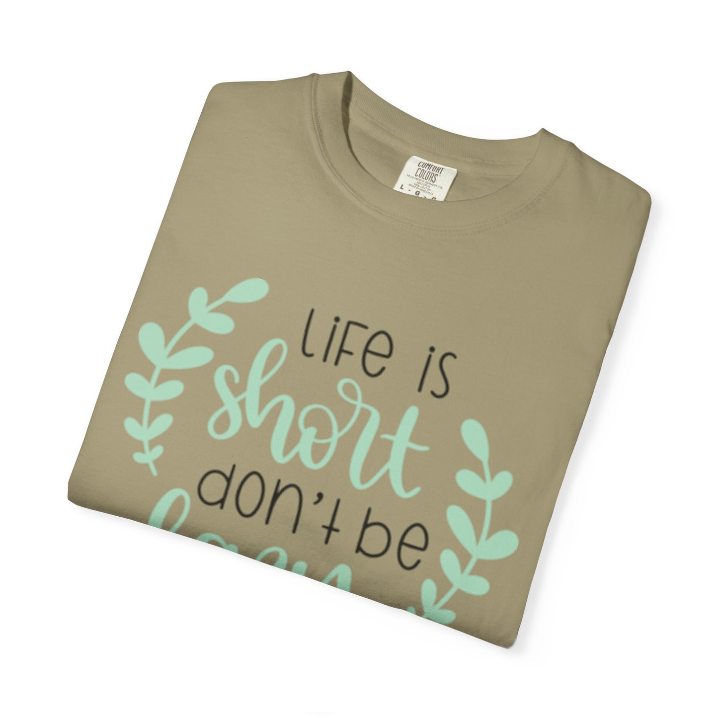 Life Is Short Don’t Be Lazy Adventure Tee Enthusiasm Cherish Moments Positivity Unisex Heavy Cotton T-Shirt