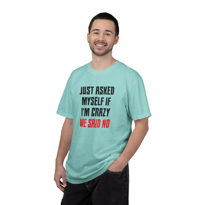 Just Asked Myself If I’M Crazy We Said No Funny Tee Self-Doubt Humourous Mental Stability Sarcastic Unisex Heavy Cotton T-Shirt