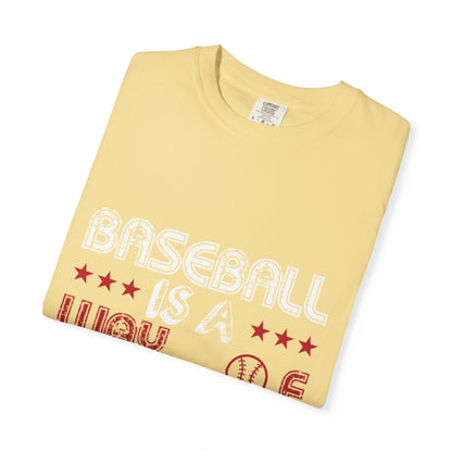 Funny Baseball Is A Way Of Life Sarcastic Deep Love Happiness Passion Baseball lovers Sports Preference Unisex Heavy Cotton T-Shirt
