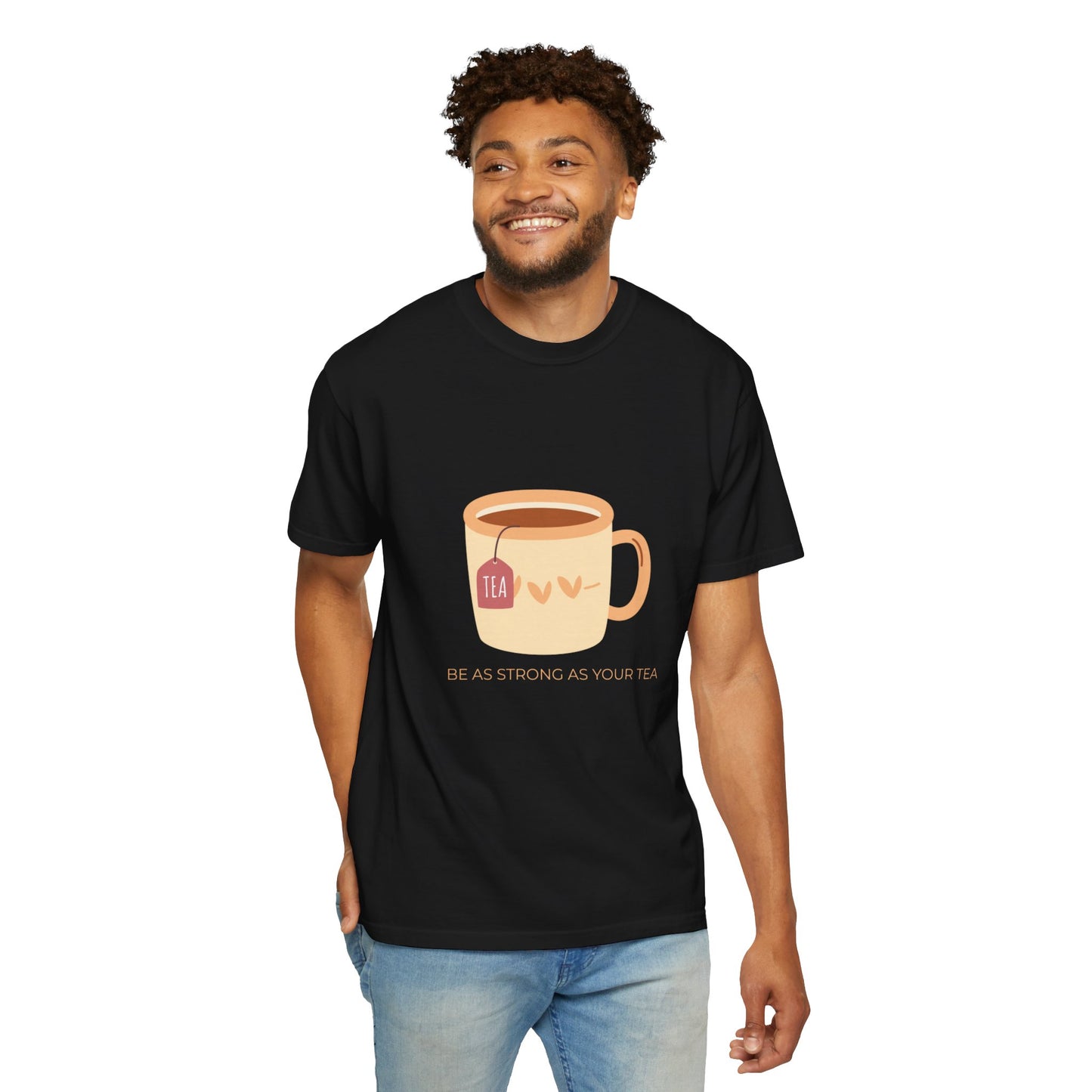 Be as Strong as Your Tea - Unisex Garment-Dyed T-shirt