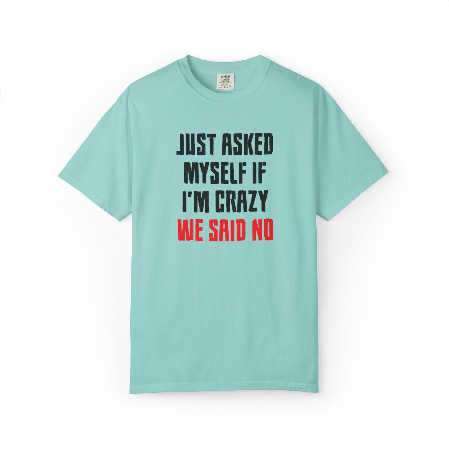 Just Asked Myself If I’M Crazy We Said No Funny Tee Self-Doubt Humourous Mental Stability Sarcastic Unisex Heavy Cotton T-Shirt