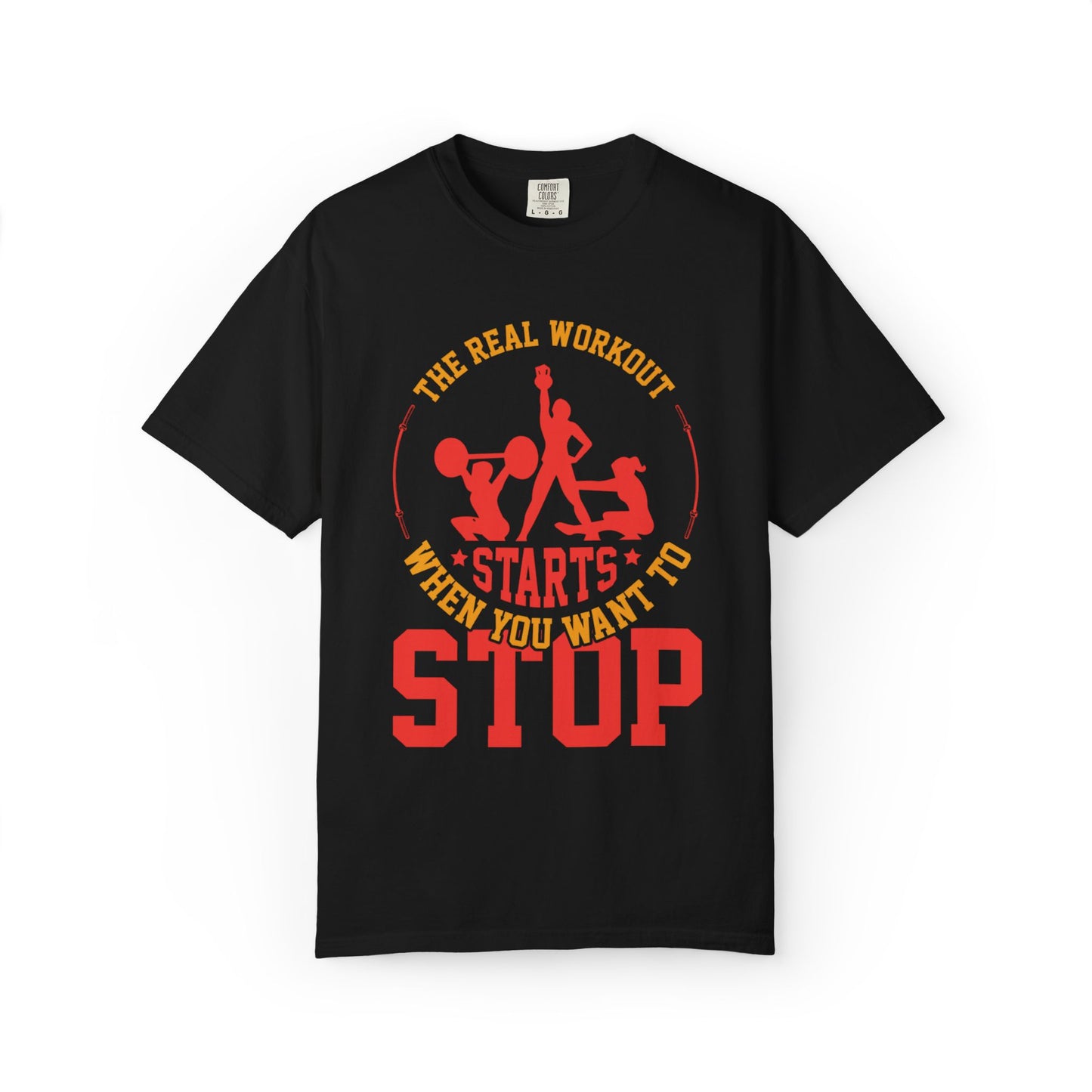 The Real Workout Starts When You Want to Stop Unisex Garment-Dyed T-shirt