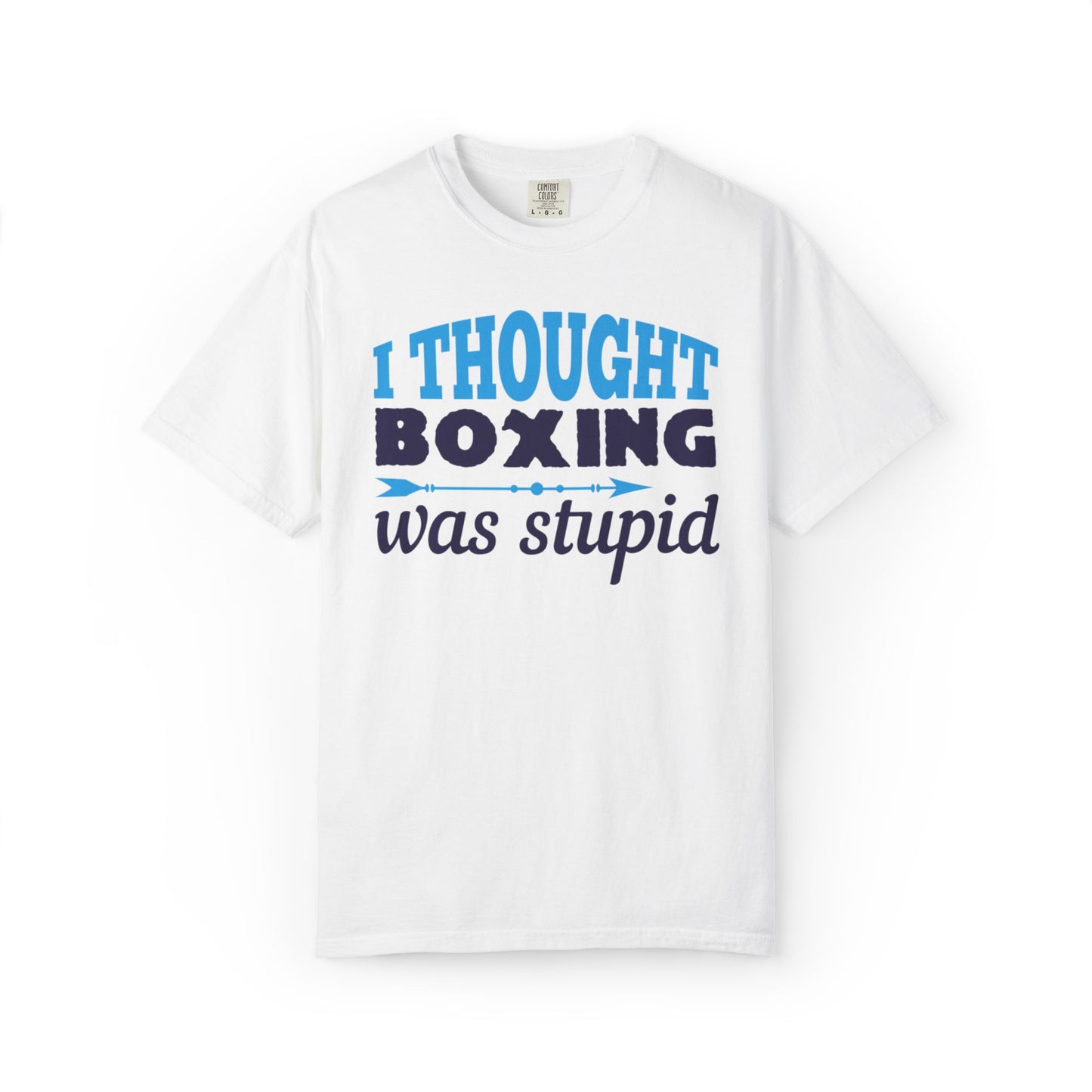 Funny I Thought Boxing Was Stupid Playful Sarcastic Boxing Ring Personal Preference Unisex Heavy Cotton T-Shirt