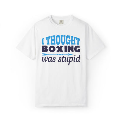 Funny I Thought Boxing Was Stupid Playful Sarcastic Boxing Ring Personal Preference Unisex Heavy Cotton T-Shirt