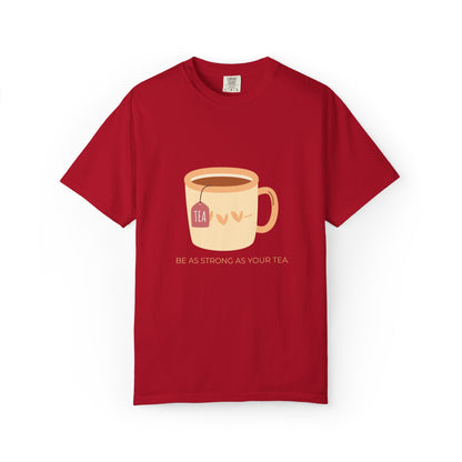 Be as Strong as Your Tea - Unisex Garment-Dyed T-shirt