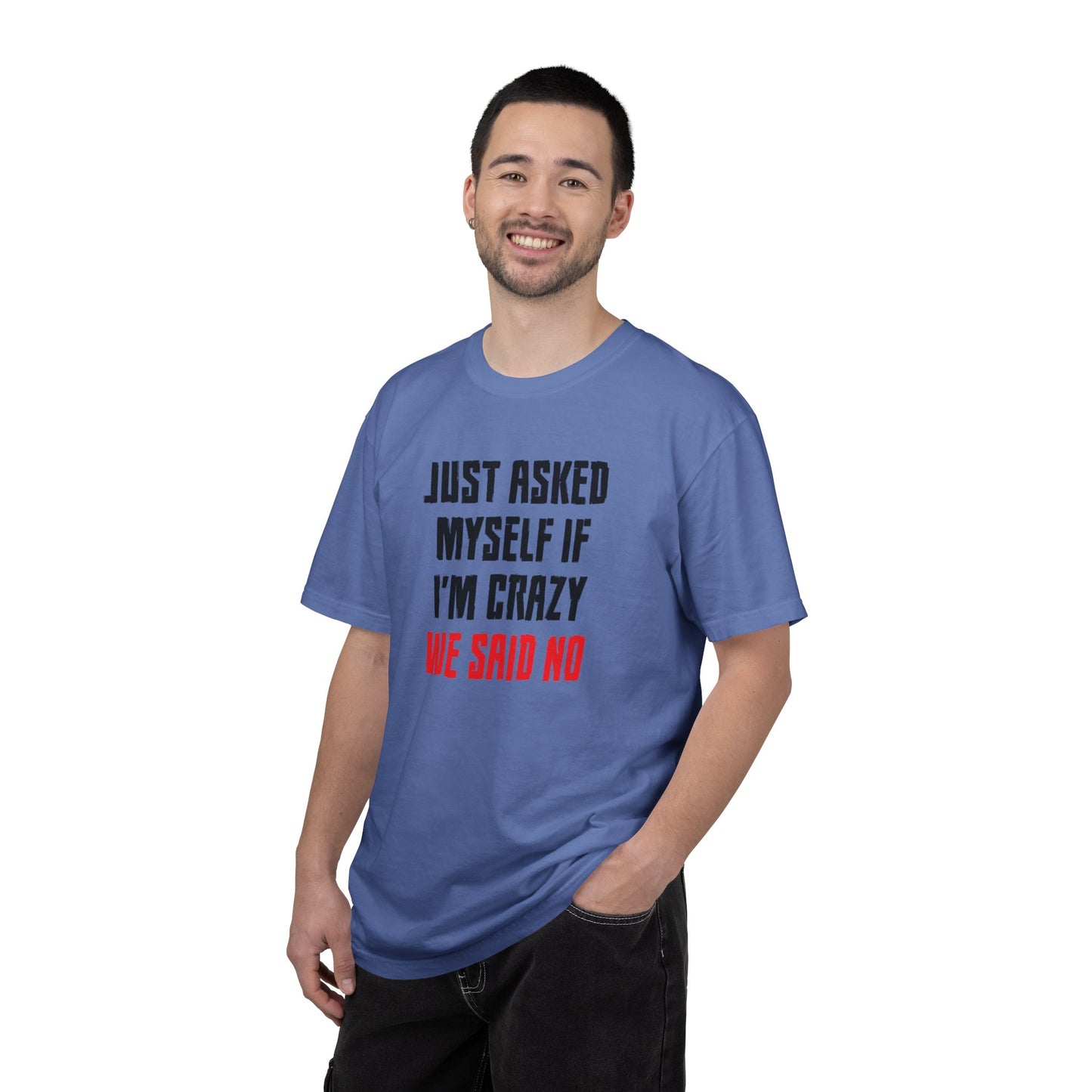 Just Asked Myself If I’M Crazy We Said No Funny Tee Self-Doubt Humourous Mental Stability Sarcastic Unisex Heavy Cotton T-Shirt