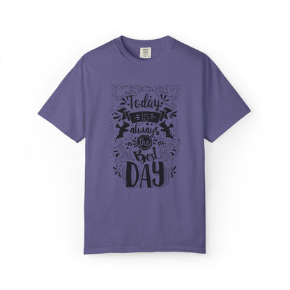Today Is Always the Best Day Inspirational Tee Positive Mindset Daily Reminder Cheerful Energetic Self Motivation Unisex Heavy Cotton T-Shirt