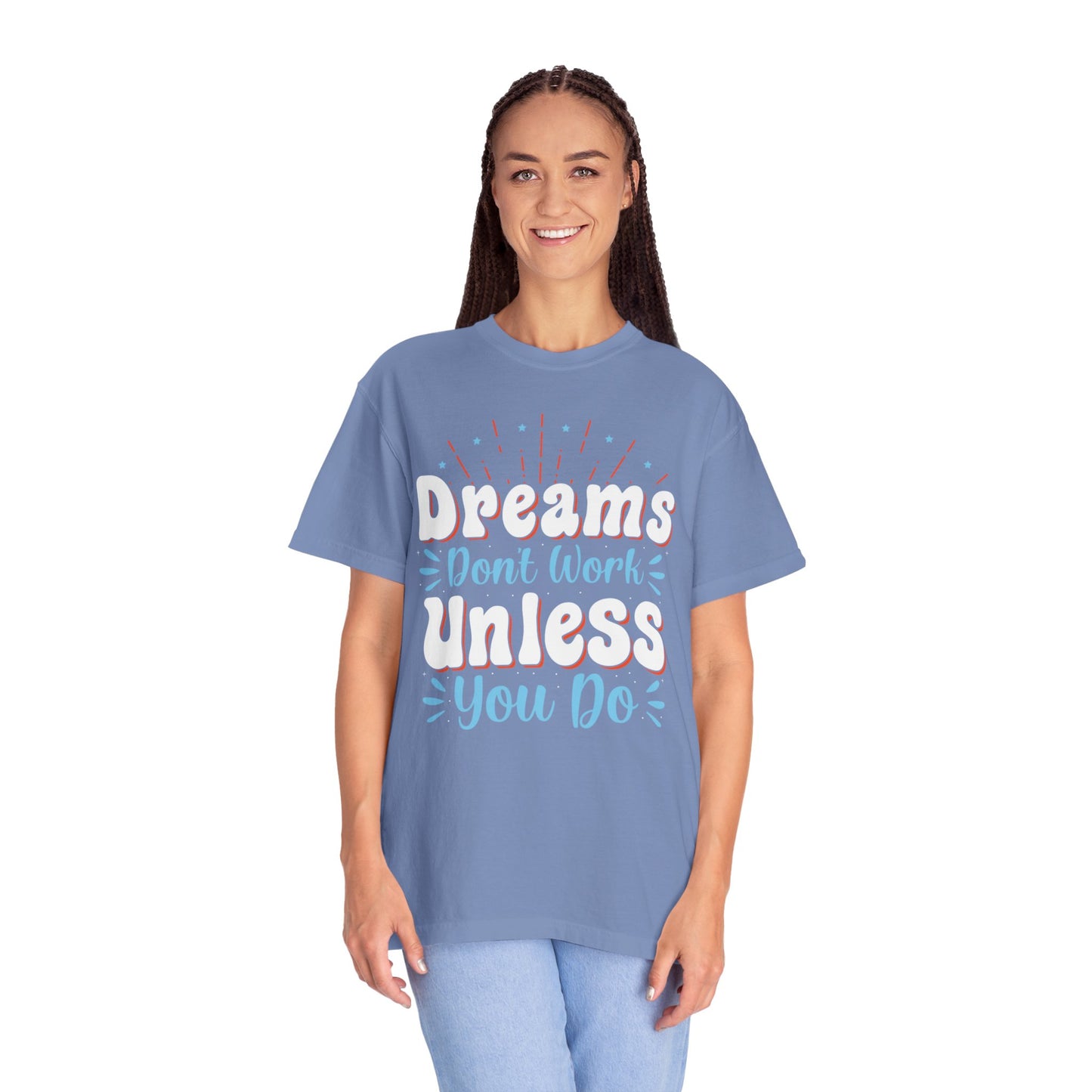 Dreams Don’t Work Unless You Do Trendy Tee Work Hard Empowerment Career Motivation Life goals  Inspiration Ambitious Unisex Heavy Cotton T-Shirt