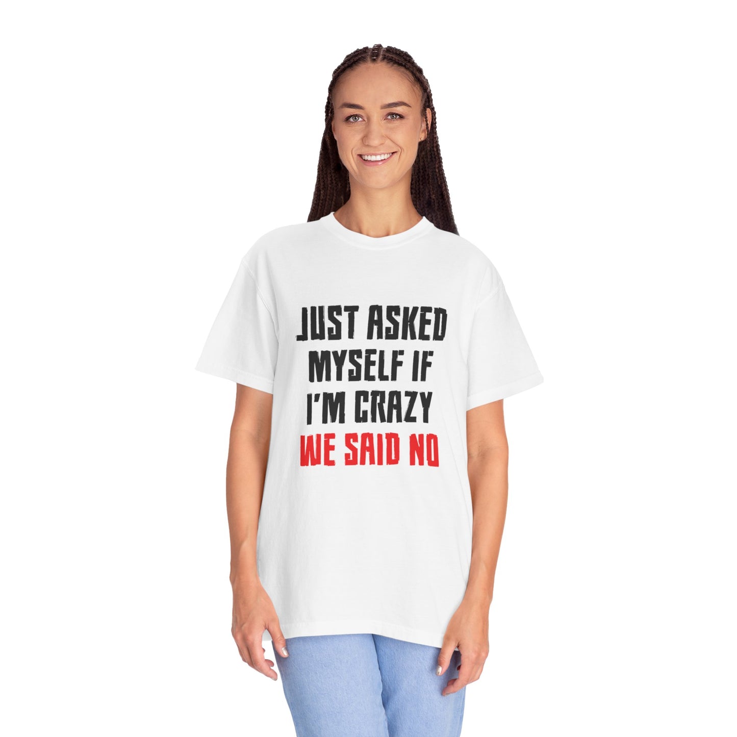 Just Asked Myself If I’M Crazy We Said No Funny Tee Self-Doubt Humourous Mental Stability Sarcastic Unisex Heavy Cotton T-Shirt