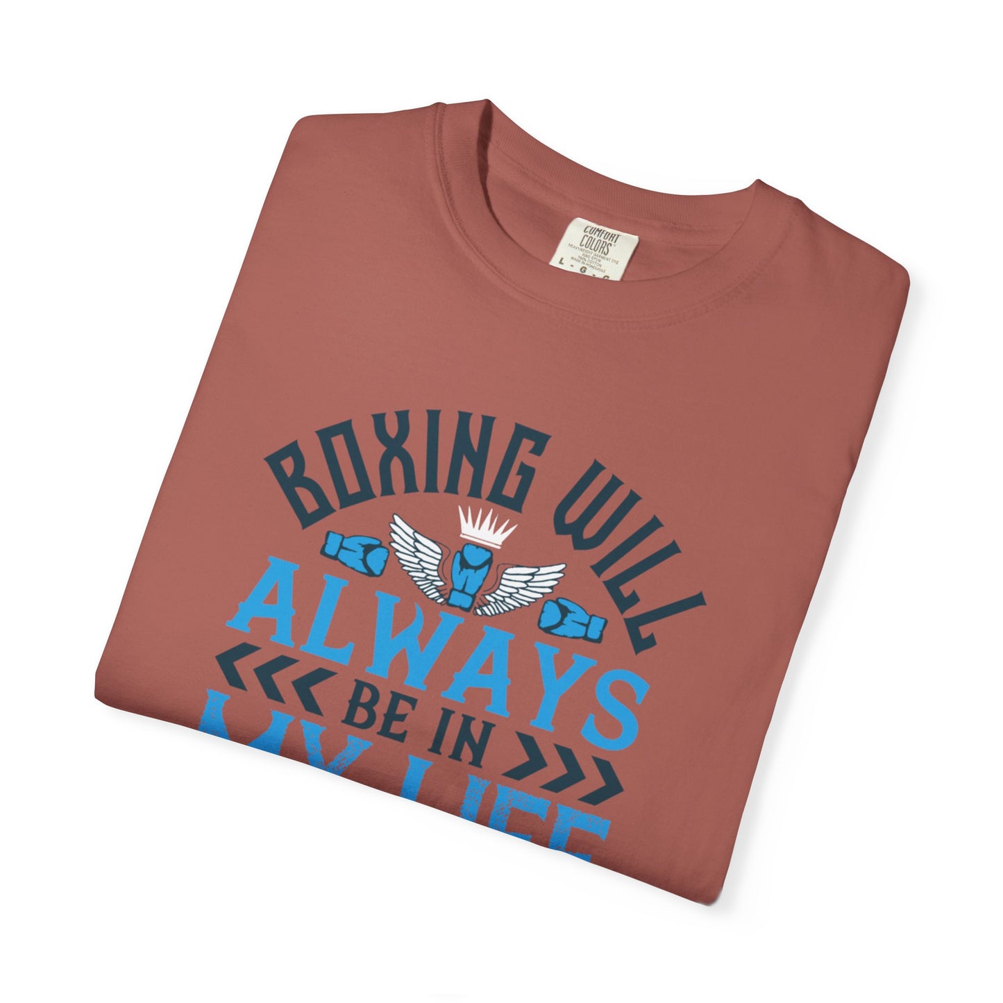 Funny Boxing Will Always Be In My Life Passion Sarcastic Love Boxing Gloves Boxing Legacy Unisex Heavy Cotton T-Shirt