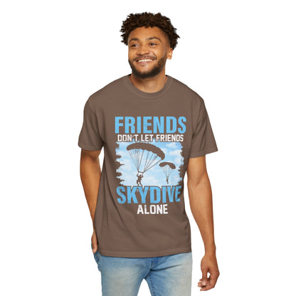 Adventurous Friends Don’t Let Friends Skydive Alone Thrill-Seeker Lifestyle Adventure Enthusiast Skydiving Community Unisex Heavy Cotton T-Shirt
