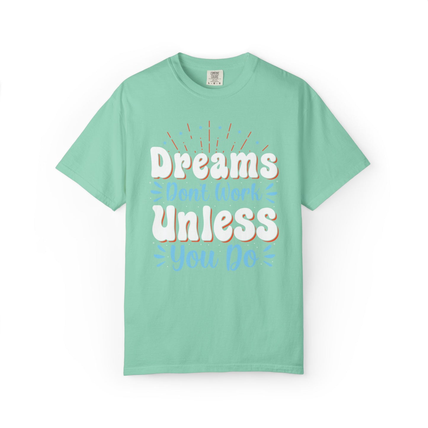 Dreams Don’t Work Unless You Do Trendy Tee Work Hard Empowerment Career Motivation Life goals  Inspiration Ambitious Unisex Heavy Cotton T-Shirt
