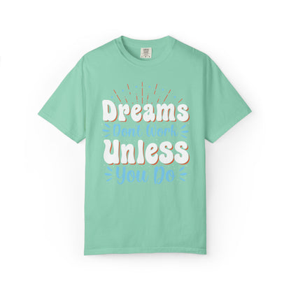 Dreams Don’t Work Unless You Do Trendy Tee Work Hard Empowerment Career Motivation Life goals  Inspiration Ambitious Unisex Heavy Cotton T-Shirt